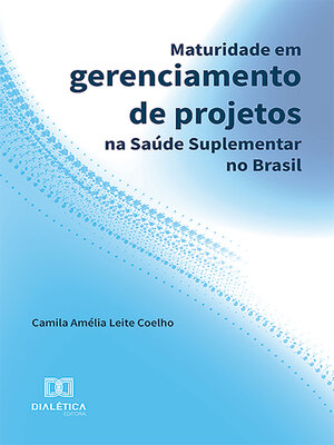 cover image of Maturidade em gerenciamento de projetos na Saúde suplementar no Brasil
